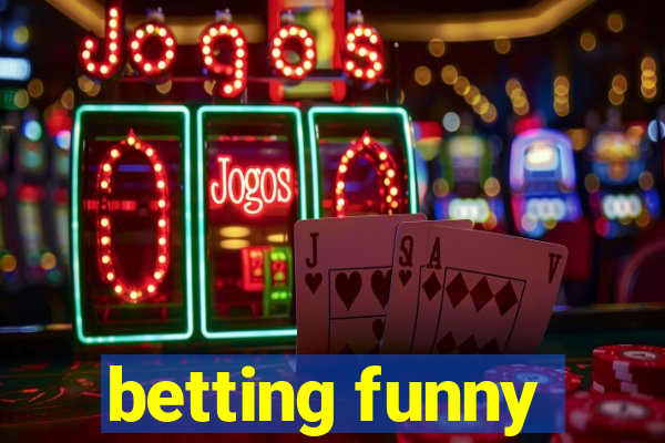 betting funny