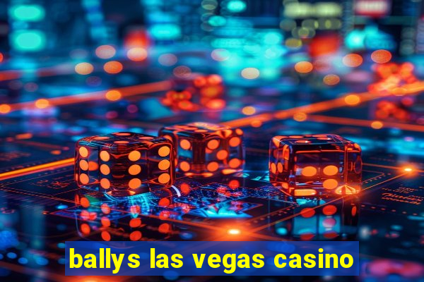 ballys las vegas casino