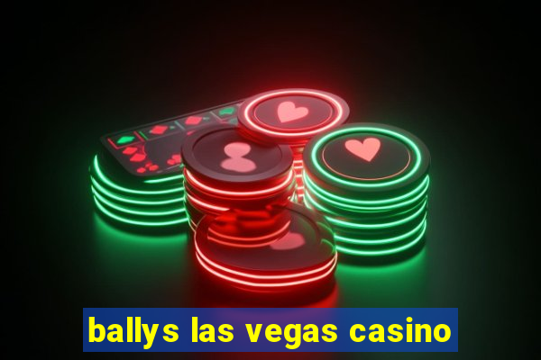 ballys las vegas casino