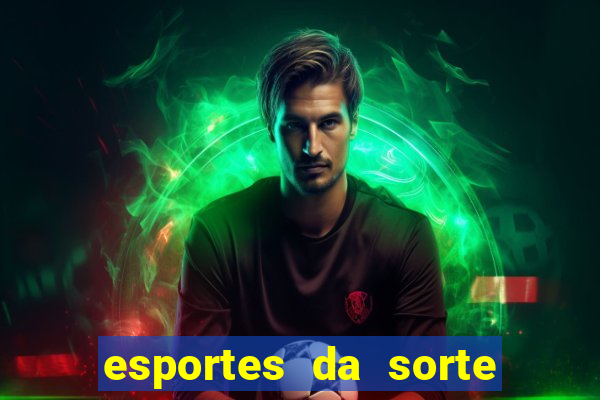 esportes da sorte e vai de bet