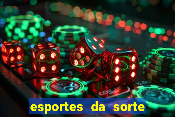 esportes da sorte e vai de bet