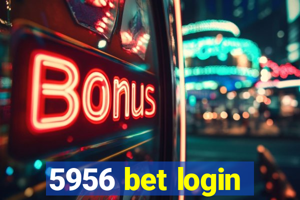 5956 bet login