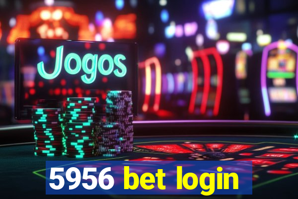 5956 bet login