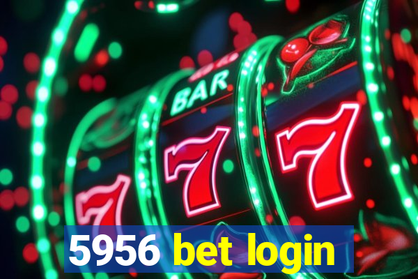 5956 bet login