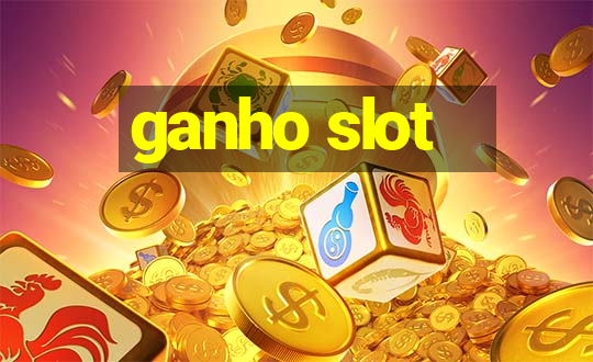 ganho slot