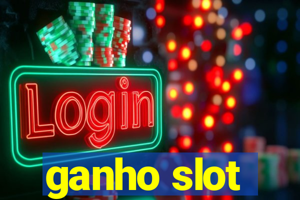 ganho slot