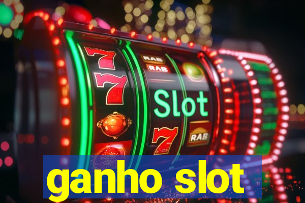 ganho slot