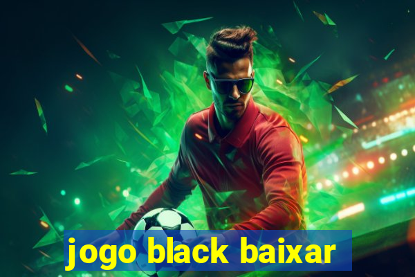 jogo black baixar