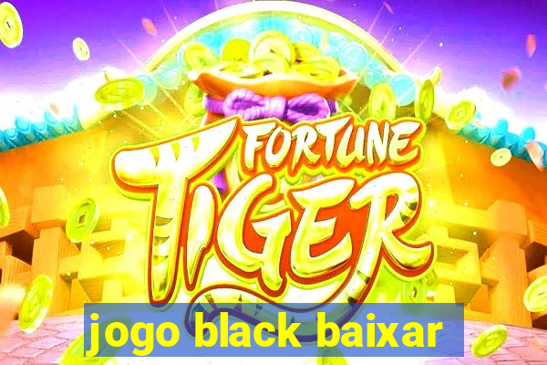 jogo black baixar