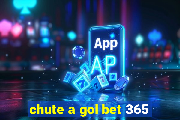 chute a gol bet 365