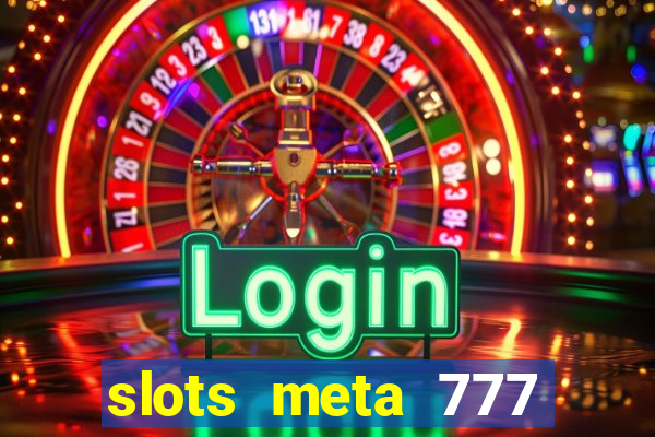 slots meta 777 real money