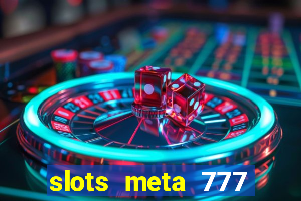 slots meta 777 real money