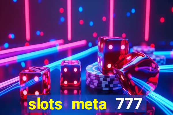 slots meta 777 real money