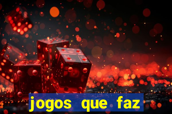 jogos que faz ganhar dinheiro