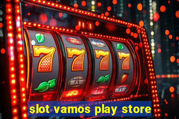 slot vamos play store