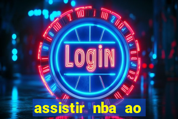 assistir nba ao vivo multicanais