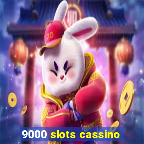 9000 slots cassino