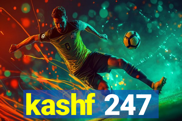 kashf 247