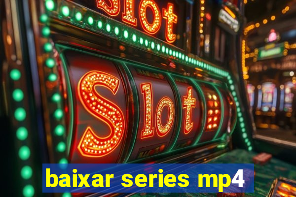 baixar series mp4