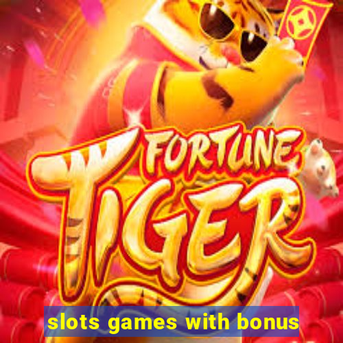 slots games with bonus