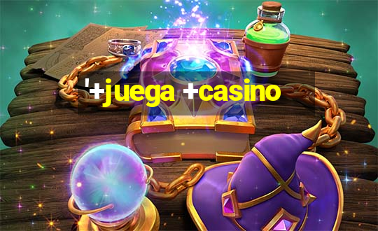 '+juega +casino