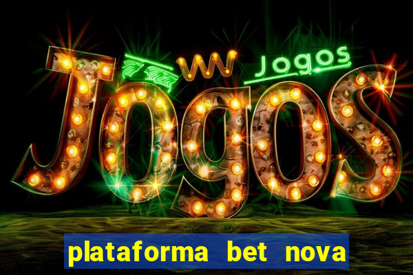 plataforma bet nova pagando no cadastro