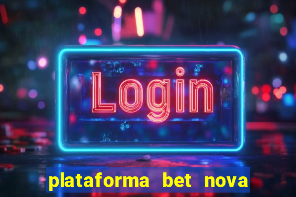 plataforma bet nova pagando no cadastro