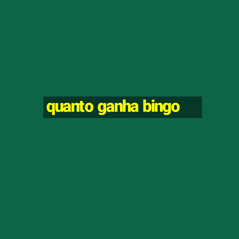 quanto ganha bingo