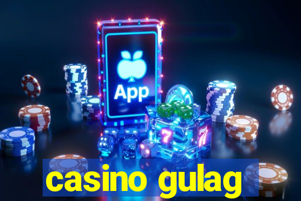 casino gulag