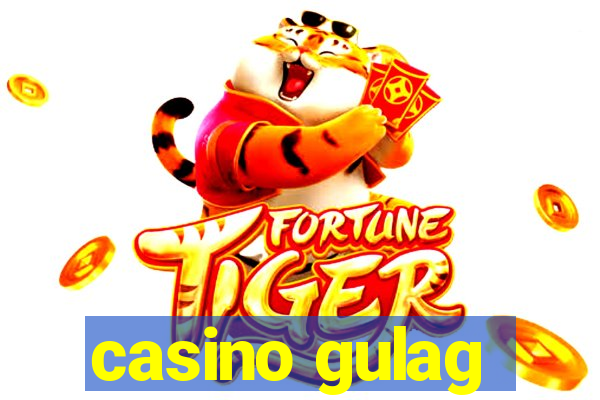 casino gulag