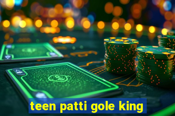 teen patti gole king