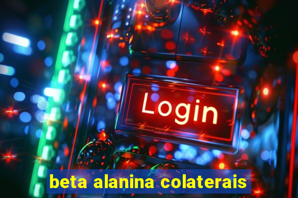 beta alanina colaterais