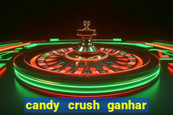 candy crush ganhar dinheiro de verdade