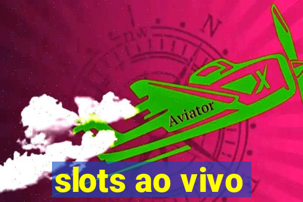 slots ao vivo