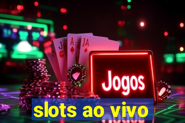 slots ao vivo