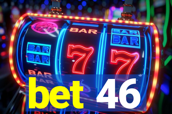 bet 46