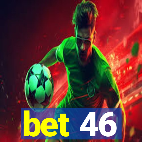 bet 46