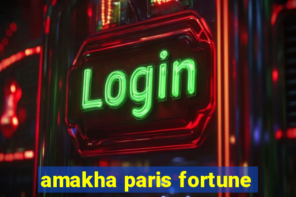 amakha paris fortune