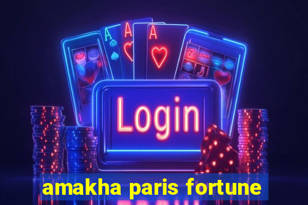 amakha paris fortune