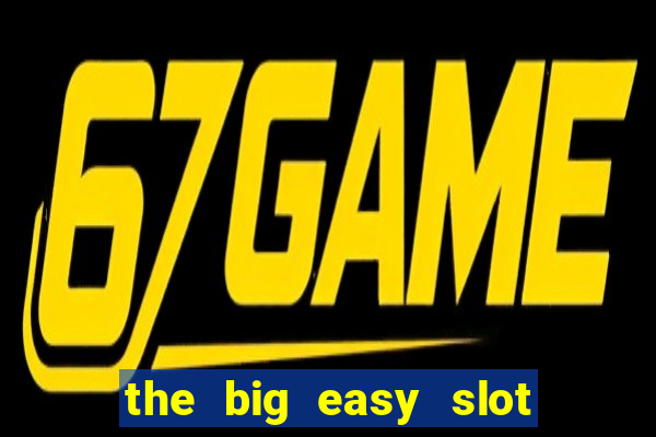 the big easy slot online free