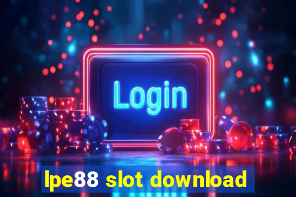 lpe88 slot download