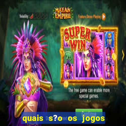 quais s?o os jogos de aposta