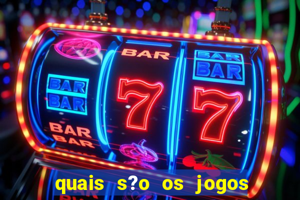 quais s?o os jogos de aposta