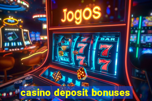 casino deposit bonuses