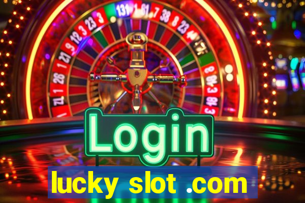 lucky slot .com