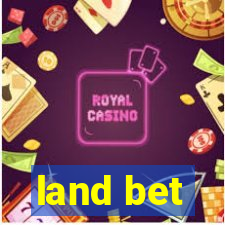 land bet