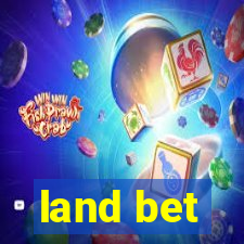 land bet