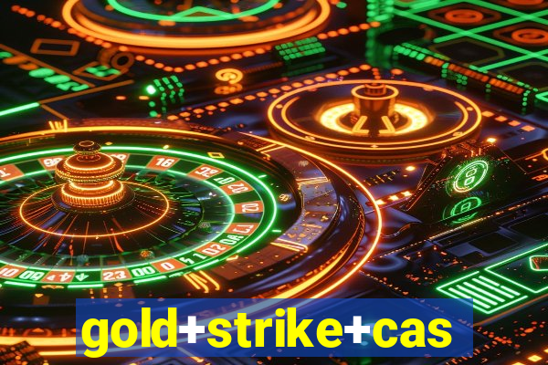 gold+strike+casino+resort