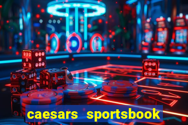 caesars sportsbook & casino