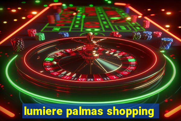 lumiere palmas shopping